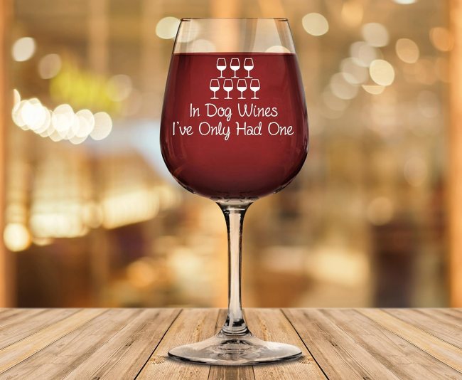 A wine glass with the text 'In Dog Wines I've Only Had One'