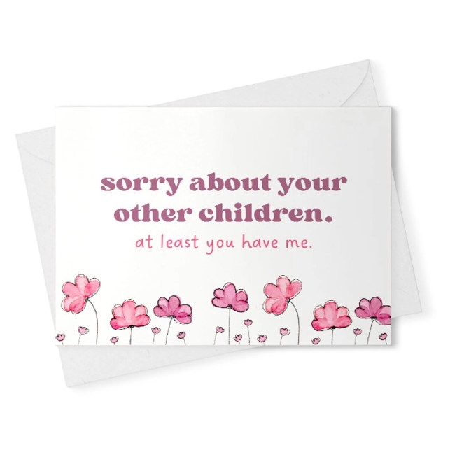 A card with the text 'sorry about your other children.'